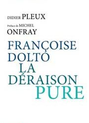 Françoise Dolto, la déraison pure